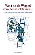 Wia i no da Wiggerl vom Arnulfsplatz woa...
