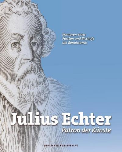Julius Echter. Patron der Künste