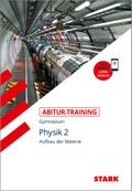 STARK Physik 2 - Abitur-Training - Aufbau der Materie