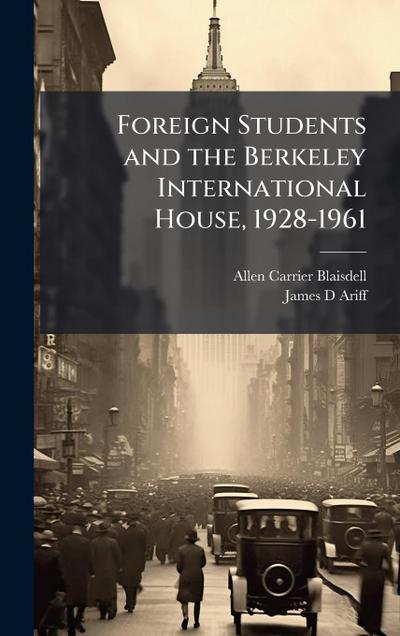 Foreign Students and the Berkeley International House, 1928-1961