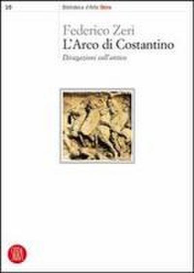 L’ arco di Costantino. Divagazioni sull’antico