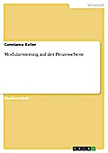 Modularisierung auf der Prozessebene Constance Keller Author