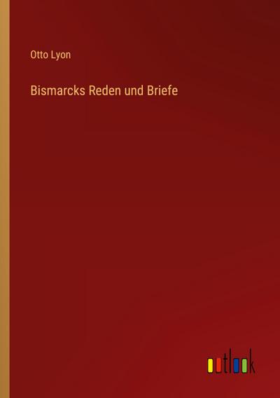 Bismarcks Reden und Briefe