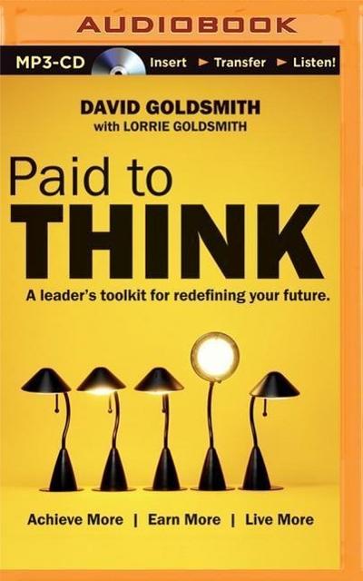 Paid to Think: A Leader’s Toolkit for Redefining Your Future