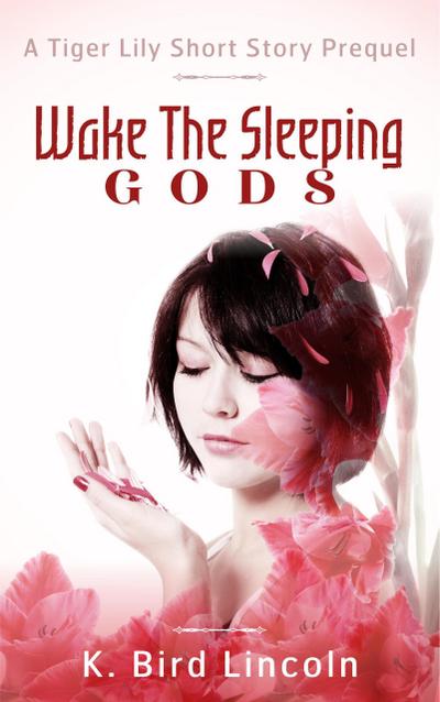 Wake the Sleeping Gods: Tiger Lily prequel short story