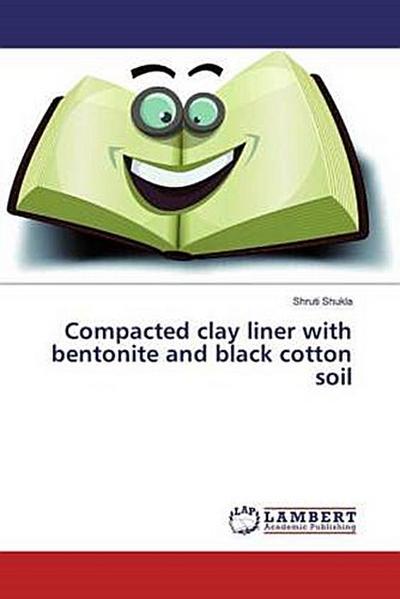 Compacted clay liner with bentonite and black cotton soil