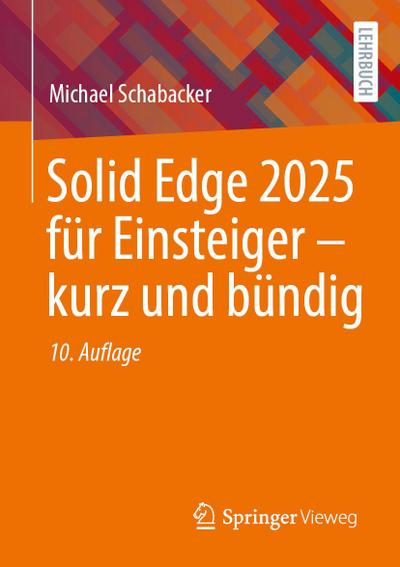 Solid Edge 2025 für Einsteiger - kurz und bündig