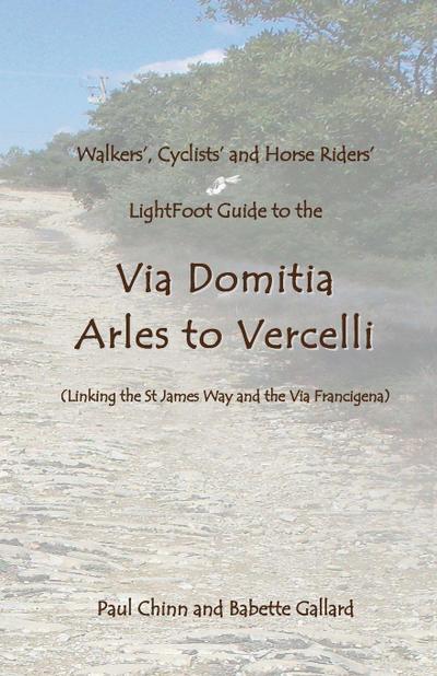 Lightfoot Guide to the Via Domitia - Arles to Vercelli - Linking the St James Ways and the Via Francigena