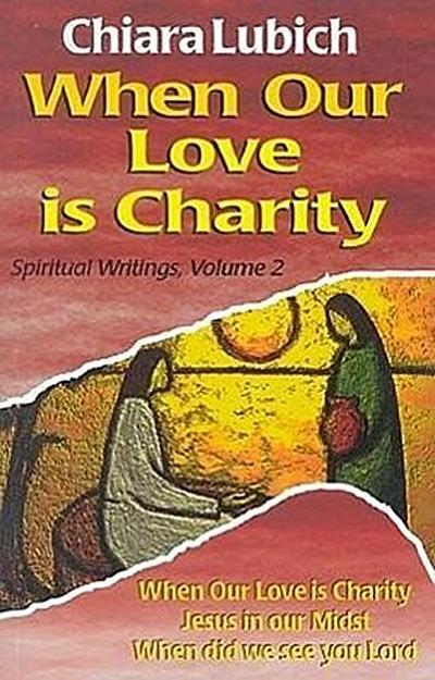 When Our Love Is Charity: Spiritual Writings, Volume 2