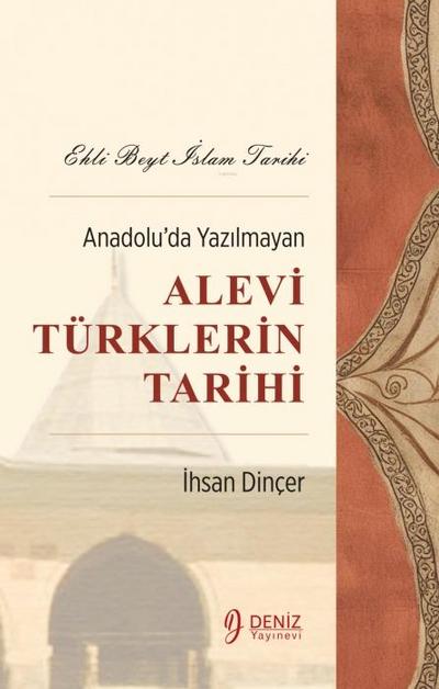 Ehli Beyt Islam Tarihi - Anadoluda Yazilmayan Alevi Türklerin Tarihi