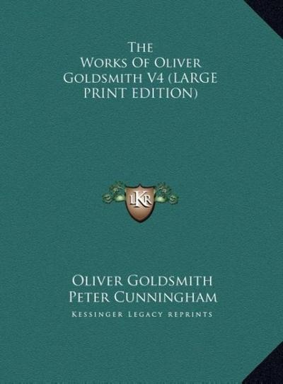 The Works Of Oliver Goldsmith V4 (LARGE PRINT EDITION)