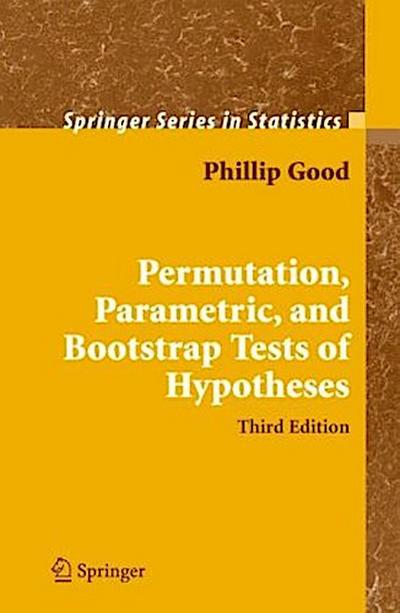 Permutation, Parametric, and Bootstrap Tests of Hypotheses