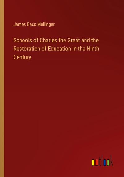 Schools of Charles the Great and the Restoration of Education in the Ninth Century