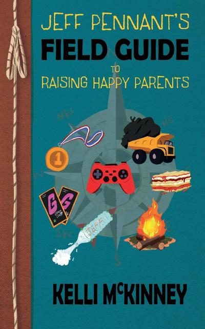 Jeff Pennant’s Field Guide To Raising Happy Parents