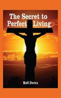 The Secret to Perfect Living