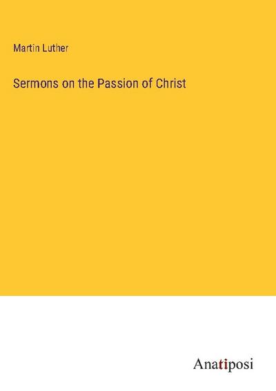 Sermons on the Passion of Christ