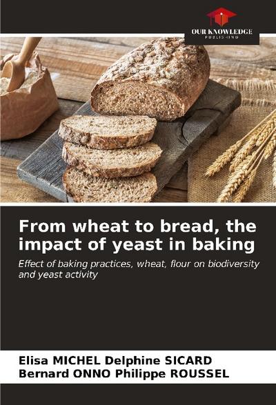 From wheat to bread, the impact of yeast in baking