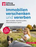 Immobilien verschenken und vererben - Steuer- und Erbrecht innerhalb und außerhalb der EU, Erbstreitigkeiten vermeiden