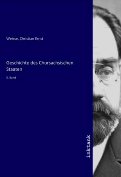 Geschichte des Chursachsischen Staaten
