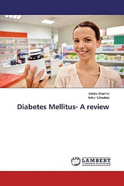 Diabetes Mellitus- A review