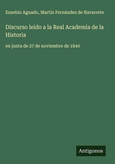 Discurso leido a la Real Academia de la Historia