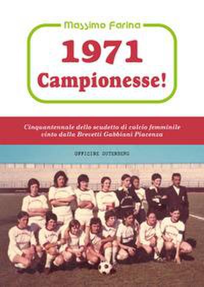 Farina, M: 1971: campionesse! Cinquantennale dello scudetto