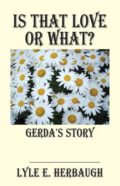Is That Love or What?: Gerda’s Story