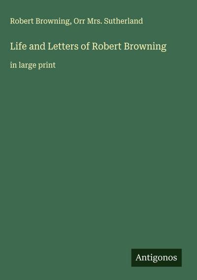 Life and Letters of Robert Browning