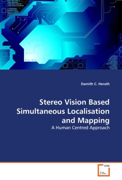Stereo Vision Based Simultaneous Localisation and Mapping