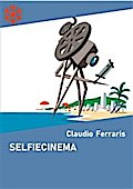 Selfiecinema. Il festival del cinema autoprodotto