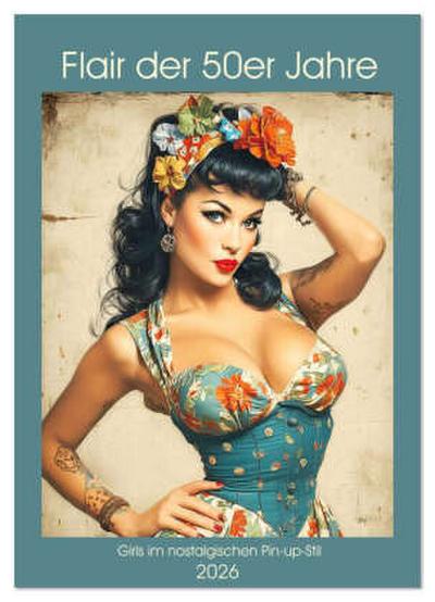 Flair der 50er Jahre. Girls im nostalgischen Pin-up-Stil (Wandkalender 2026 DIN A2 hoch), CALVENDO Monatskalender