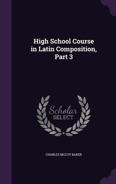 High School Course in Latin Composition, Part 3