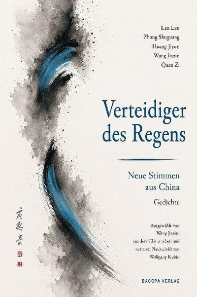 Verteidiger des Regens. Neue Stimmen aus China. Gedichte.