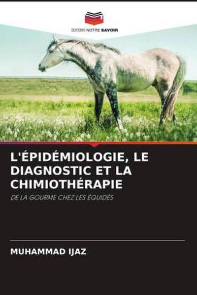L’ÉPIDÉMIOLOGIE, LE DIAGNOSTIC ET LA CHIMIOTHÉRAPIE