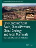 Late Cenozoic Yushe Basin, Shanxi Province, China: Geology and Fossil Mammals