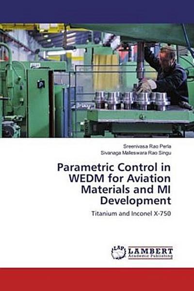 Parametric Control in WEDM for Aviation Materials and MI Development