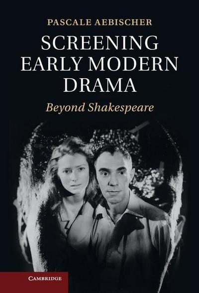 Screening Early Modern Drama