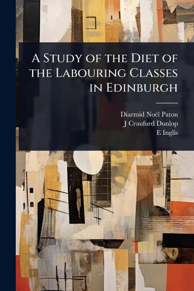 A Study of the Diet of the Labouring Classes in Edinburgh