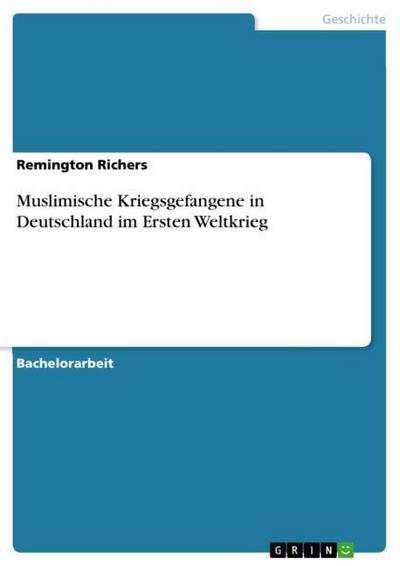 Muslimische Kriegsgefangene in Deutschland im Ersten Weltkrieg - Remington Richers