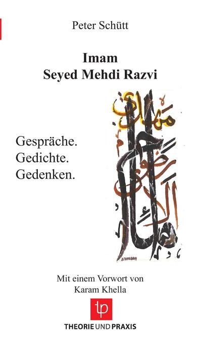 Imam Seyed Mehdi Razvi - Gespräche. Gedichte. Gedenken. - Mit einem Vorwort von Karam Khella