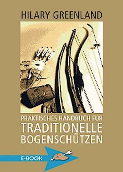 Praktisches Handbuch für traditionelle Bogenschützen