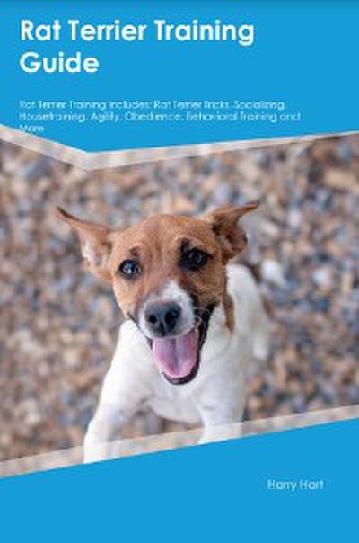 Rat Terrier Training Guide  Rat Terrier Training Includes