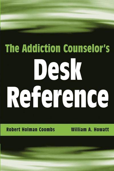 The Addiction Counselor’s Desk Reference