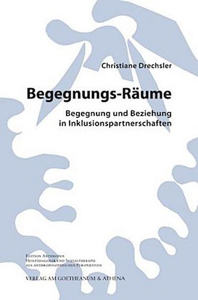 Begegnungs-Räume. Begegnung und Beziehung in Inklusionspartnerschaften