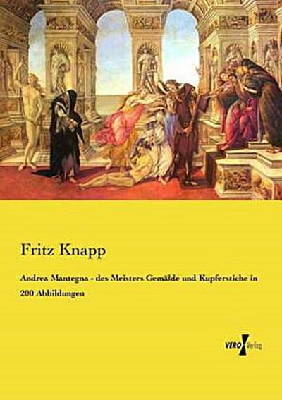Andrea Mantegna - des Meisters Gemälde und Kupferstiche in 200 Abbildungen