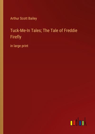 Tuck-Me-In Tales; The Tale of Freddie Firefly