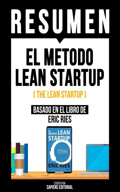 Resumen - El Metodo Lean Startup (The Lean Startup)