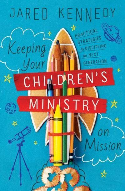 Keeping Your Children’s Ministry on Mission