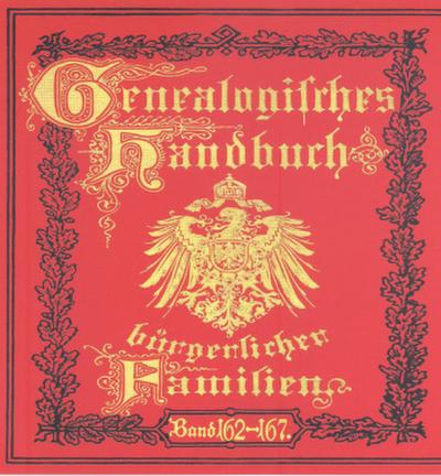 Deutsches Geschlechterbuch - CD-ROM. Genealogisches Handbuch bürgerlicher Familien Deutsches Geschlechterbuch - CD-ROM. Genealogisches Handbuch bürgerlicher Familien / Genealogisches Handbuch bürgerlicher Familien Bände 162-167, DVD-ROM