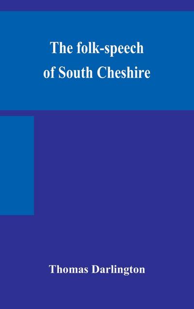 The folk-speech of South Cheshire